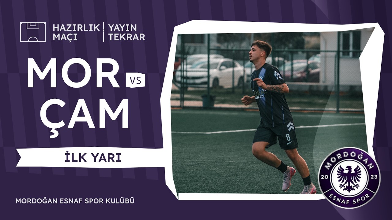 Mordoğan Esnaf Spor - Çamdibi Spor Kulübü | Hazırlık Maçı İlk Yarı