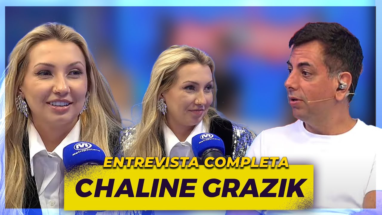 CHALINE GRAZIK I ENTREVISTA COMPLETA