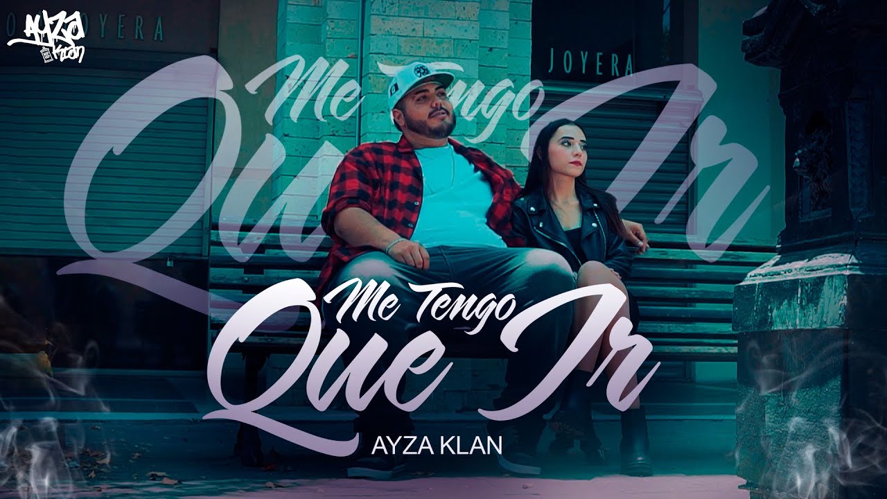 Me Tengo Que Ir - Ayza Klan (Video Oficial)