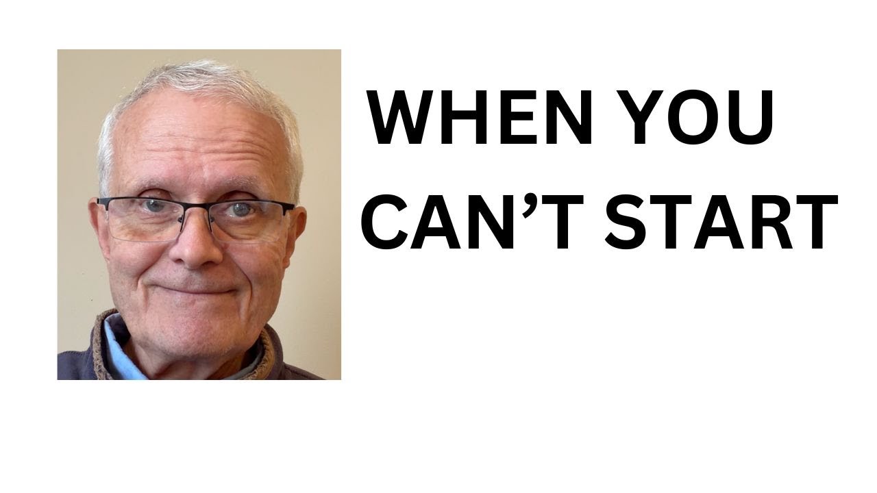 Overwhelmed and Can't Start? Start Here