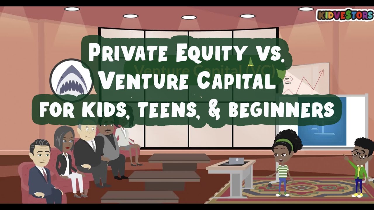 Private Equity vs. Venture Capital | PE vs. VC | Entrepreneurship for Kids , Teens, and Beginners