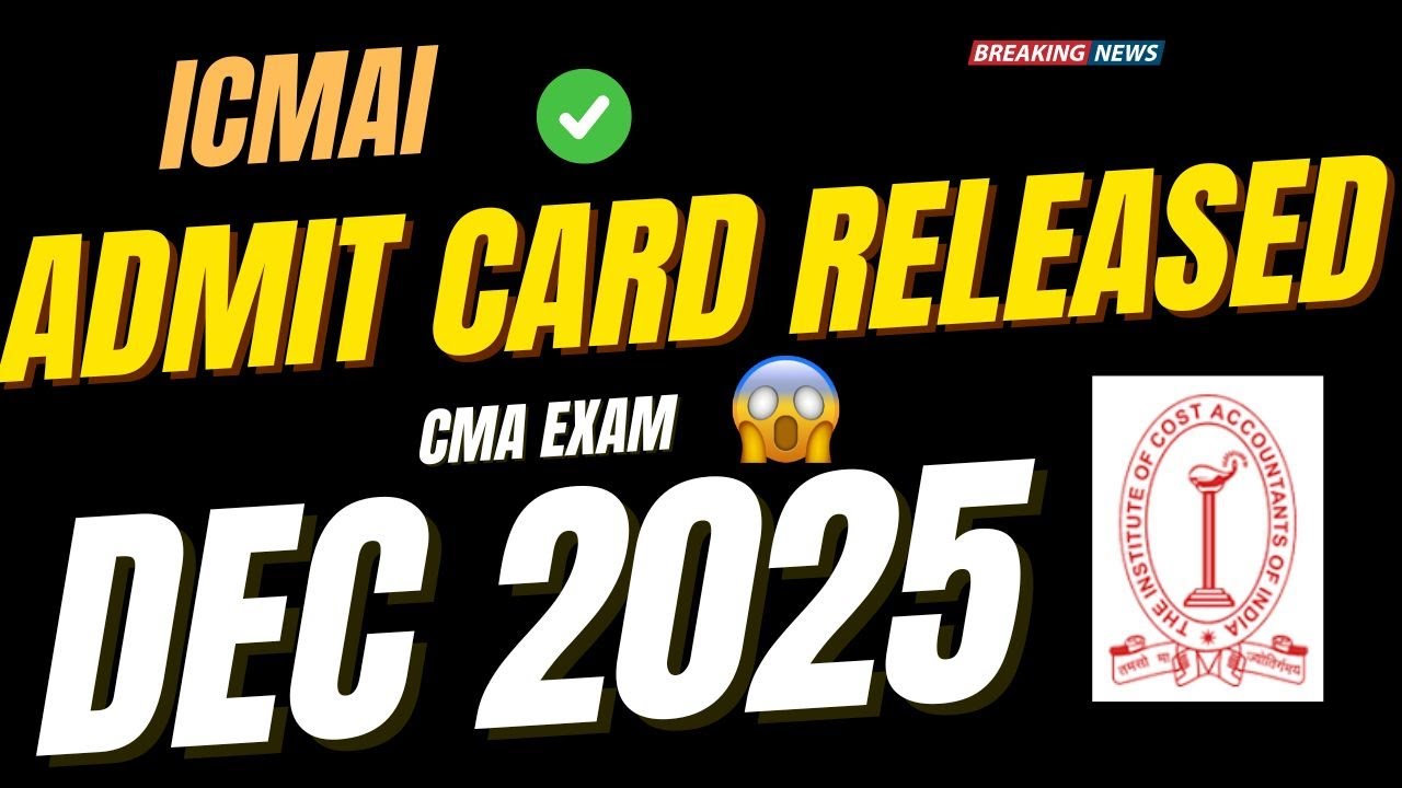 ICMAI Finally Released Admit Card! CMA Dec 2025 Latest News 🔥