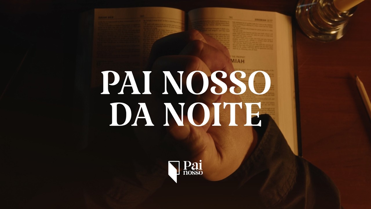 Pai Nosso da Noite 🌙🙏 Oração Para Dormir em Paz e Descansar na Presença de Deus