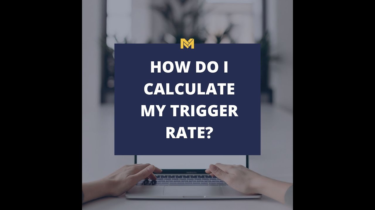 Calculating your Trigger Rate