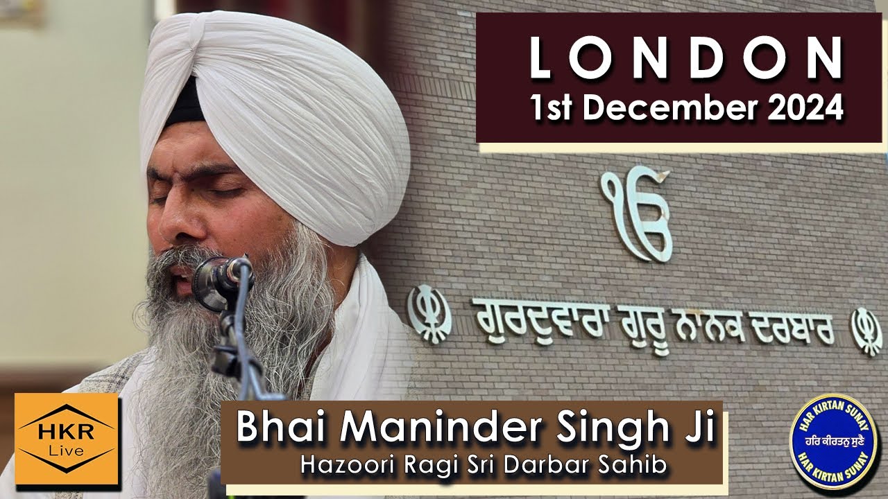 Bhai Maninder Singh Ji Hazoori Ragi Sri Darbar Sahib  - Gurdwara Guru Nanak Darbar 1st Dec 2024