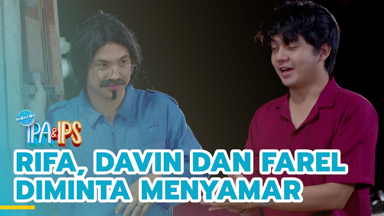 Rifa, Davin dan Farel diminta menyamar | MANTAN IPA & IPS | EPS.434 (1/5)