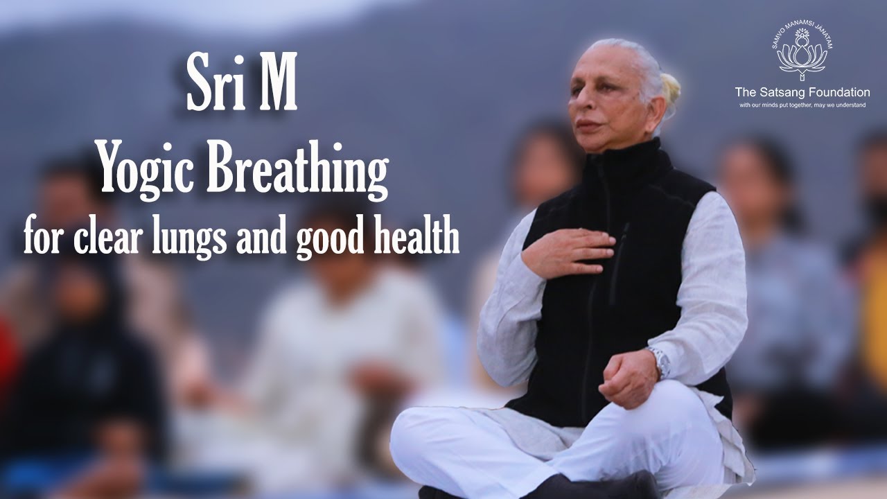 Sri M - Yogic Breathing for Clear lungs and Good health