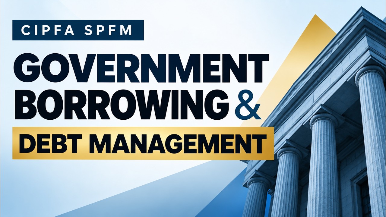 Fiscal Constraints & Government Debt: Understanding Debt Sustainability | CIPFA SPFM