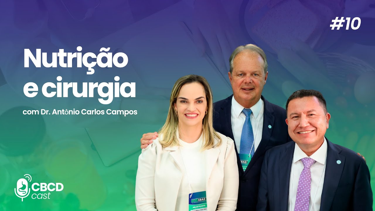 Nutrição e cirurgia com Dr. Antônio Carlos Campos - CBCDCast #EP. 10