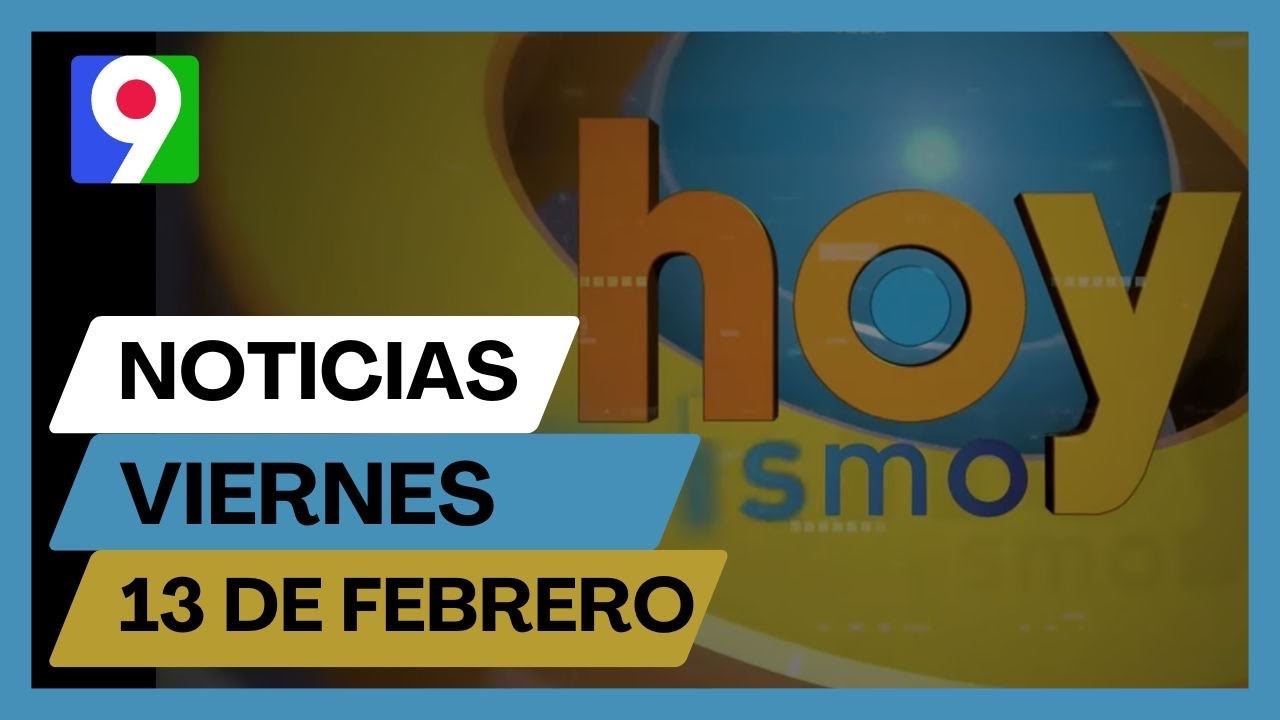 Titulares prensa dominicana viernes 13 de febrero 2026 | Hoy Mismo