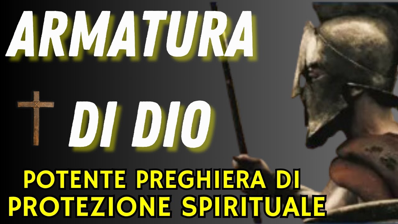 ARMATURA DI DIO. La Potente Preghiera di Protezione.