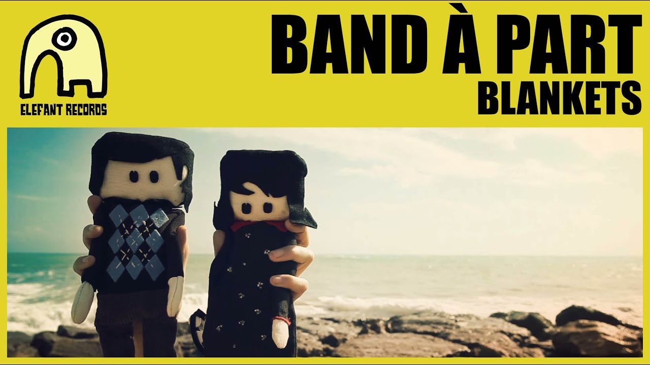 BAND À PART - Blankets [Official]