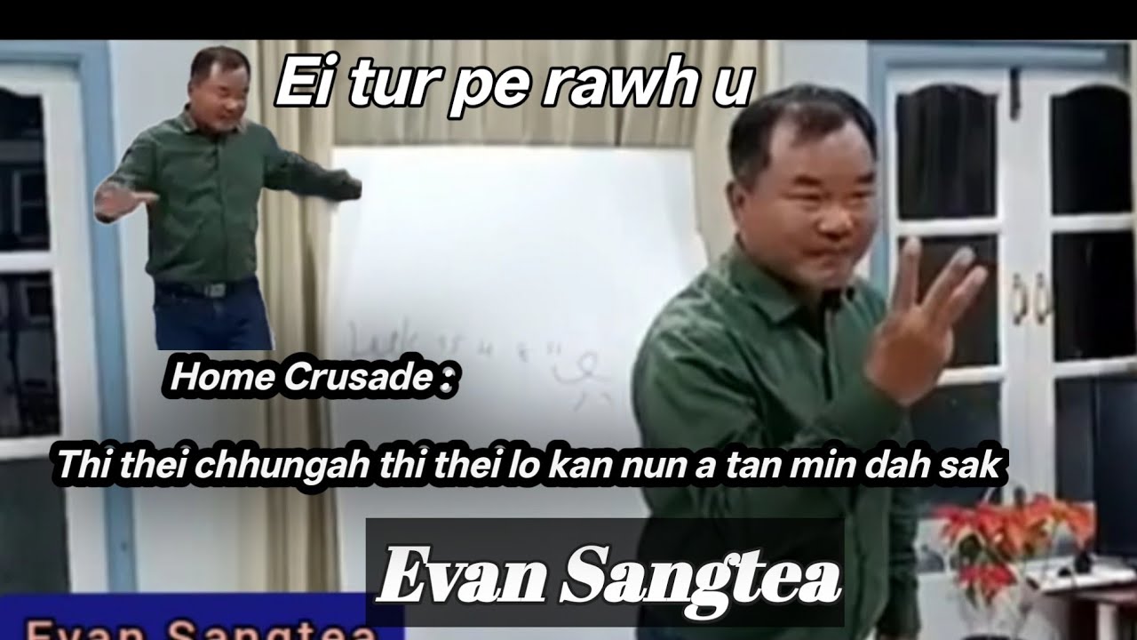 Evan Sangtea : Ei tur pe rawh u ( Home Crusade )