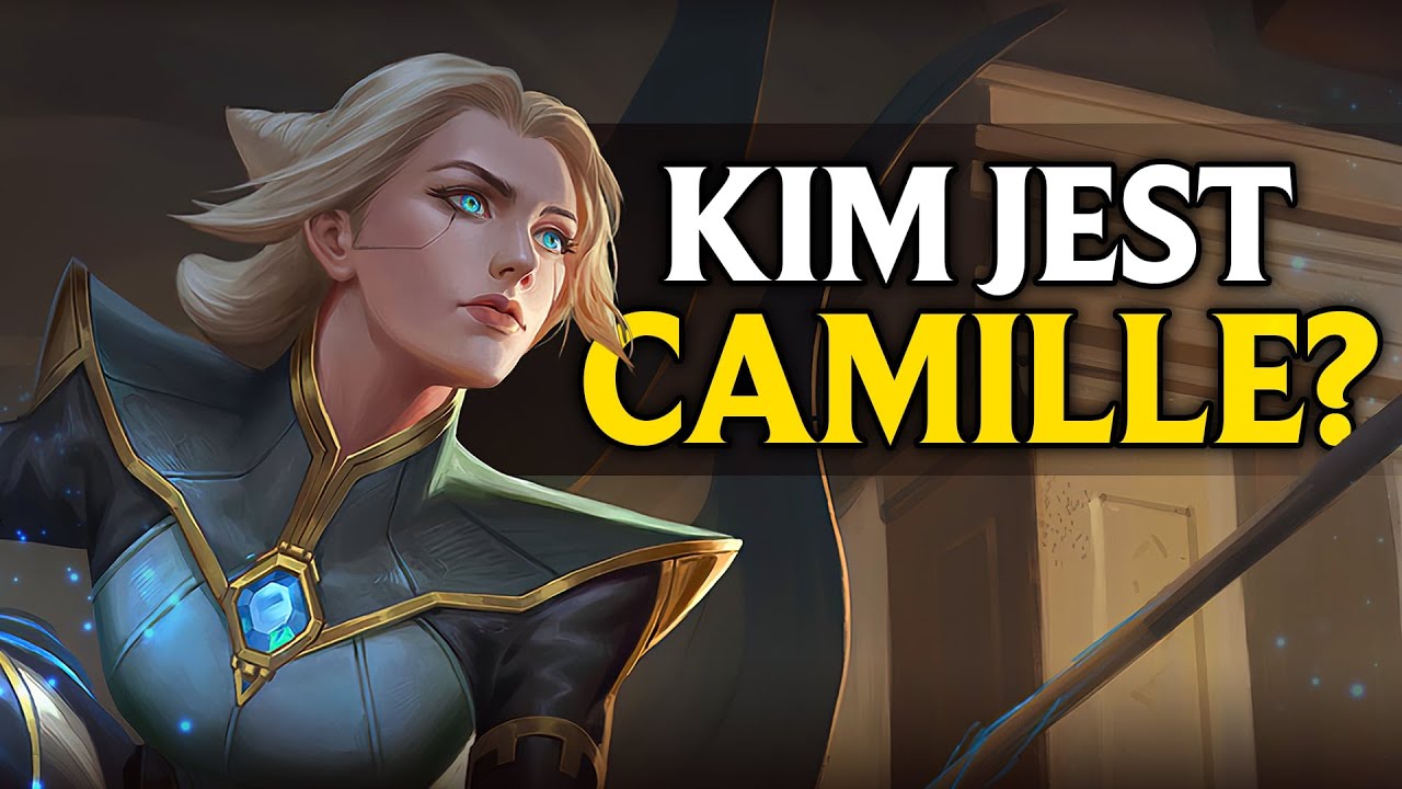 Kim jest Camille z League of Legends?