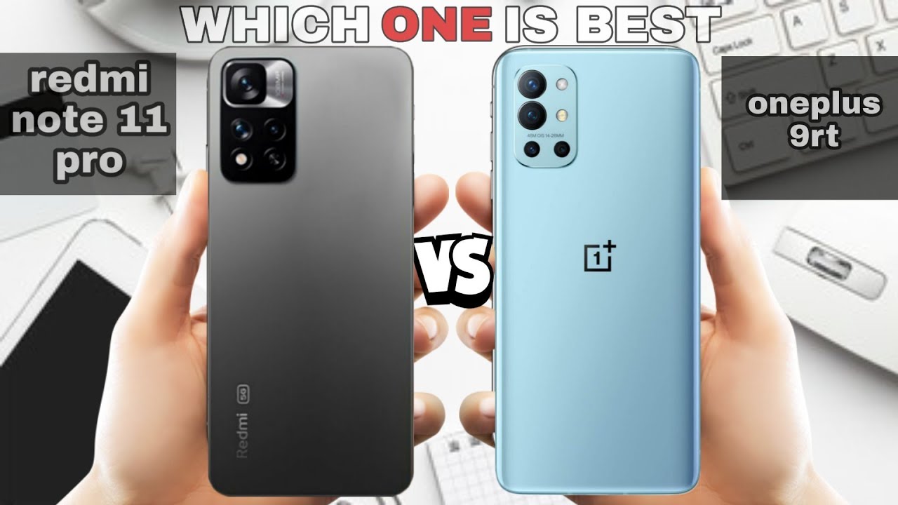 redmi note 11 pro vs oneplus 9rt | oneplus 9rt vs redmi note 11 full comparison.