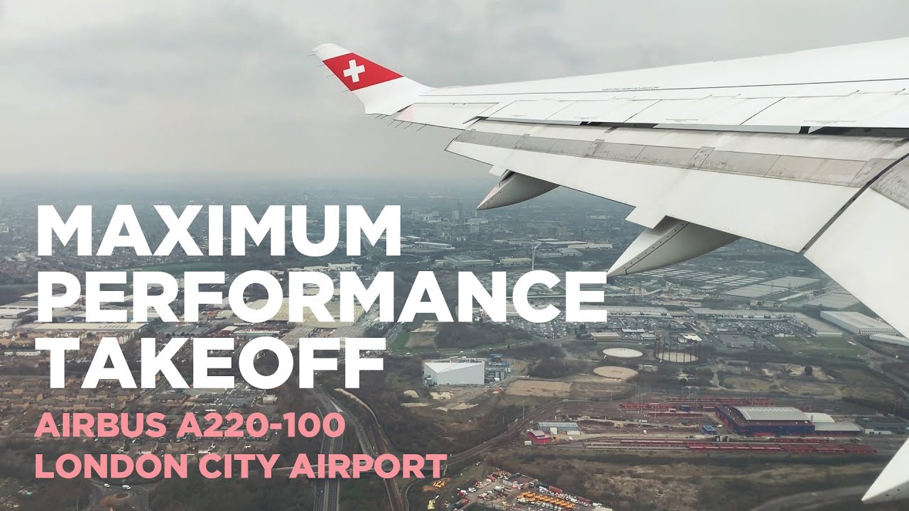 Max Performance Takeoff London City Airport - Swiss Airbus A220