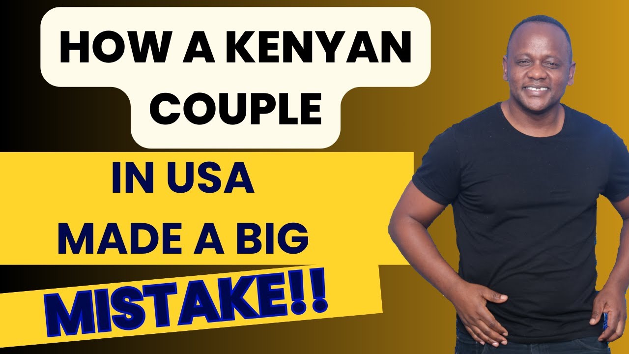 HOW Kenyan couple in America made a big MISTAKE!