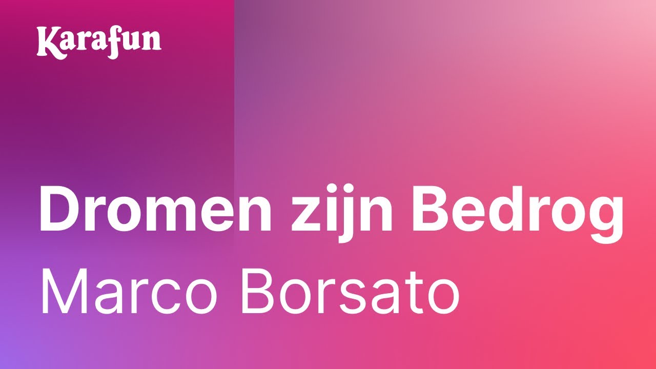 Karaoke Dromen zijn Bedrog - Marco Borsato