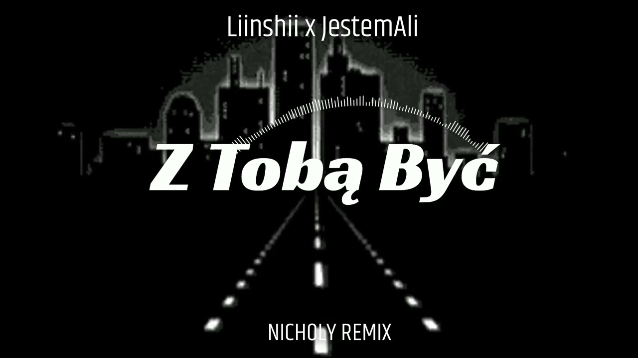Liinshii x JestemAli - Z Tobą być (NICHOLY REMIX)