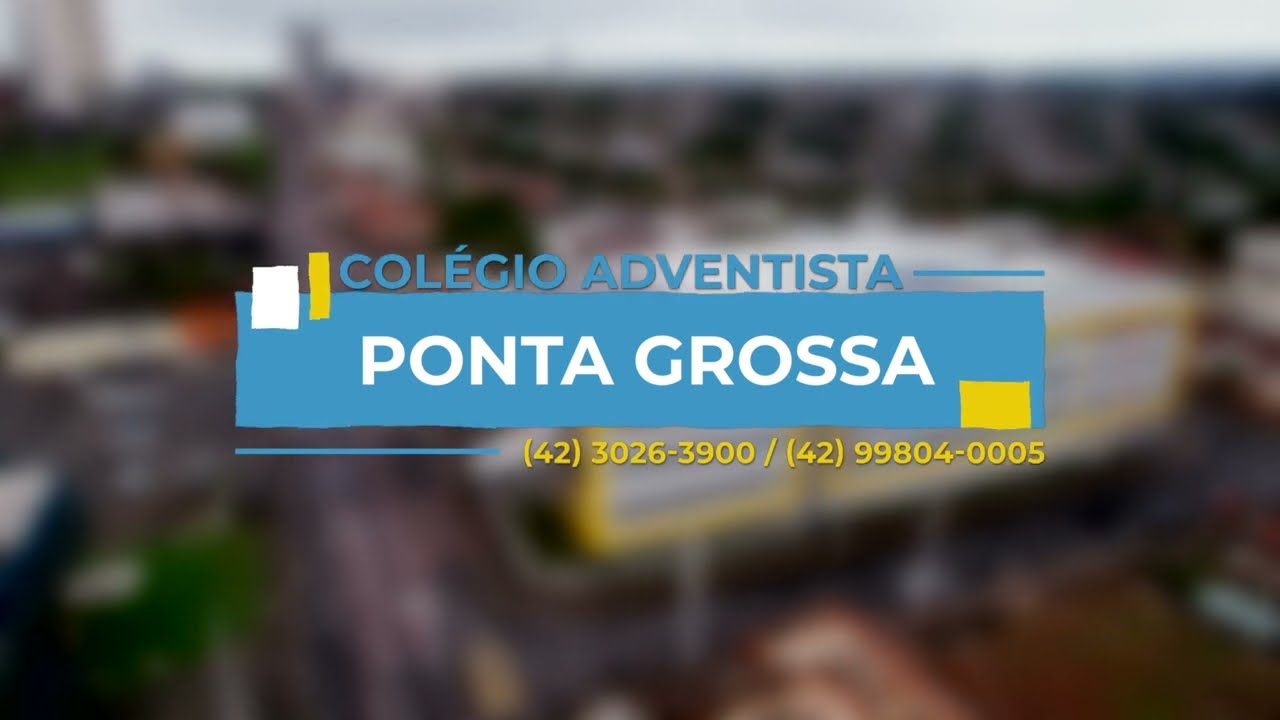 Colégio Adventista Ponta Grossa O melhor investimento que você pode fazer pelo seu filho hoje.