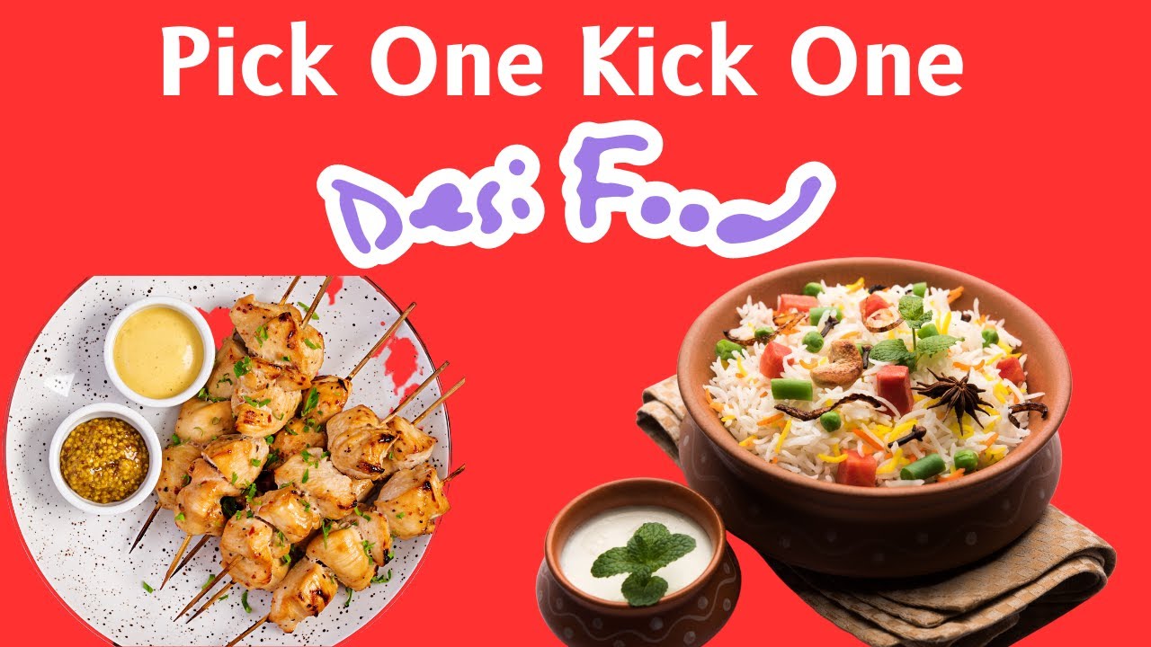 Pick One Kick One:- Desi Food Edition 🥛🍛