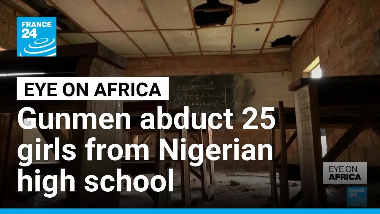 Gunmen abduct 25 girls from Nigerian high school • FRANCE 24 English
