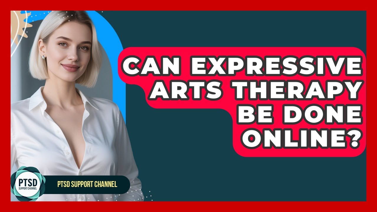Can Expressive Arts Therapy Be Done Online? - PTSD Support Channel