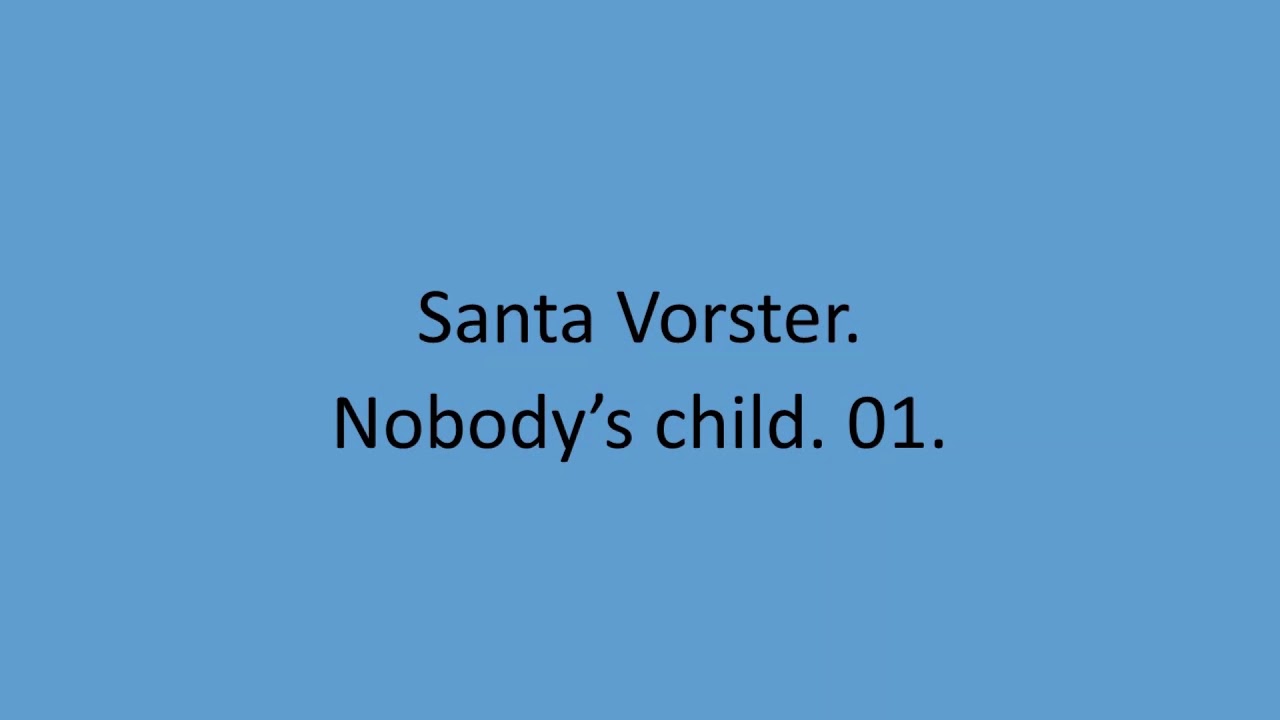 Santa Vorster - Nobody's child. 01.