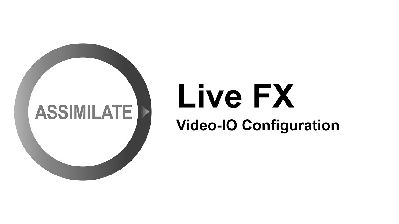 Assimilate Live FX: Configuring Video-IO