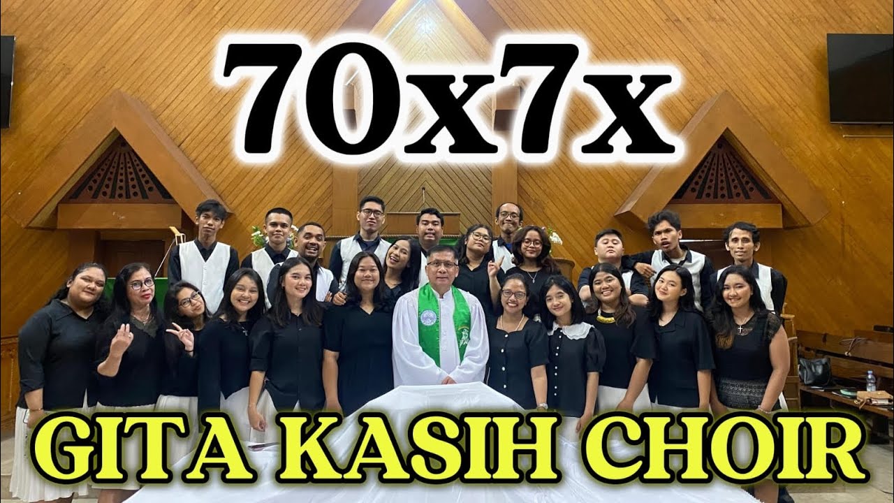 70x7x || Tujuh Puluh Kali Tujuh Kali || GITA KASIH CHOIR ||