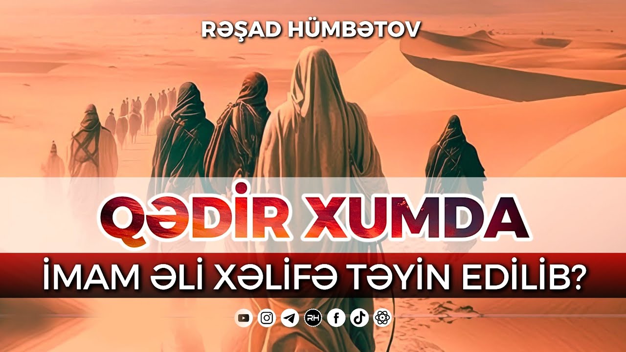 ⛔ Qədir Xumda imam Əli xəlifə təyin edilib? 🌿 Rəşad Hümbətov