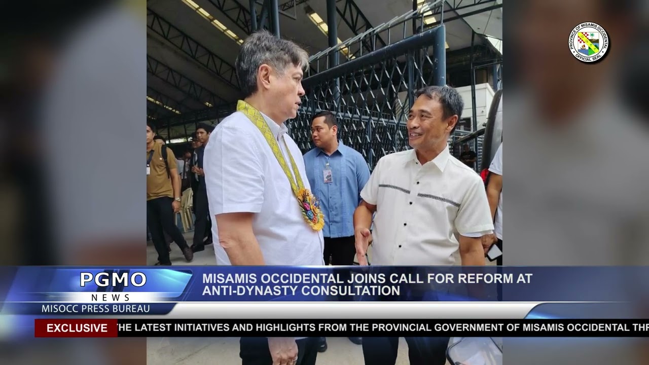 PGMO NEWS📰 I MISAMIS OCCIDENTAL JOINS CALL FOR REFORM AT ANTI-DYNASTY CONSULTATION