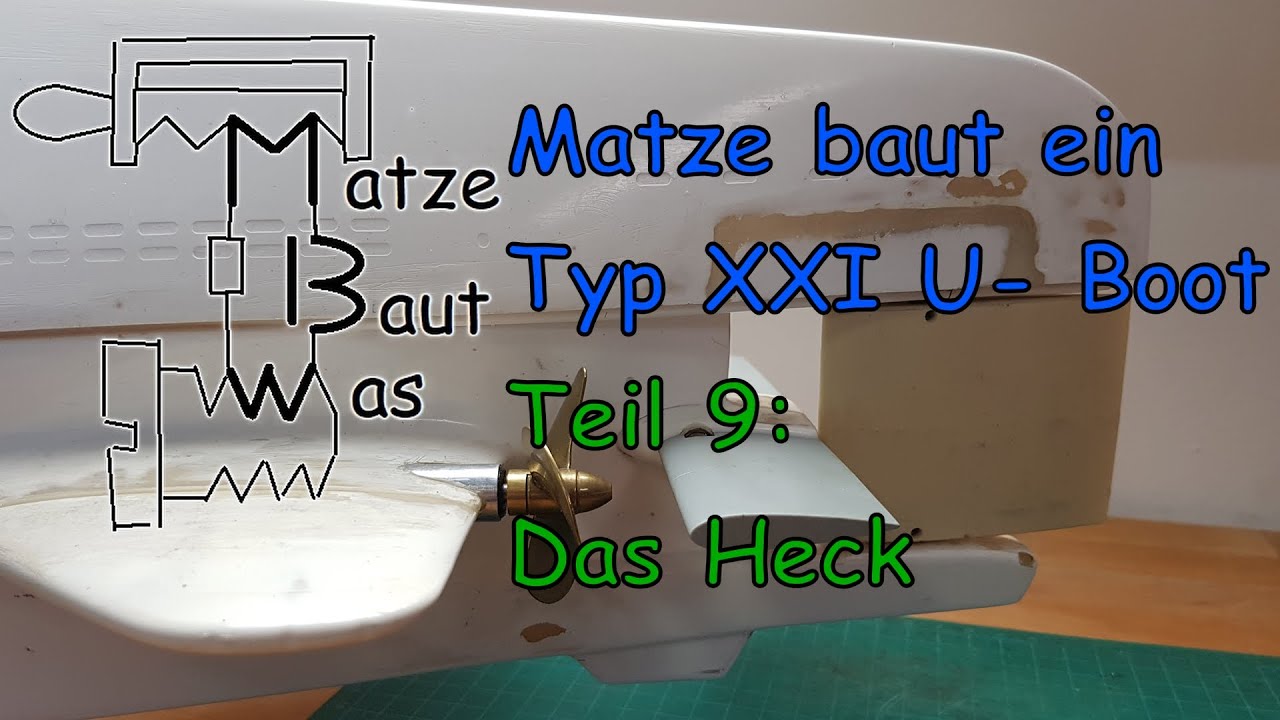 Matze baut ein Typ XXI Modell U- Boot, Teil 9 - Das Heck