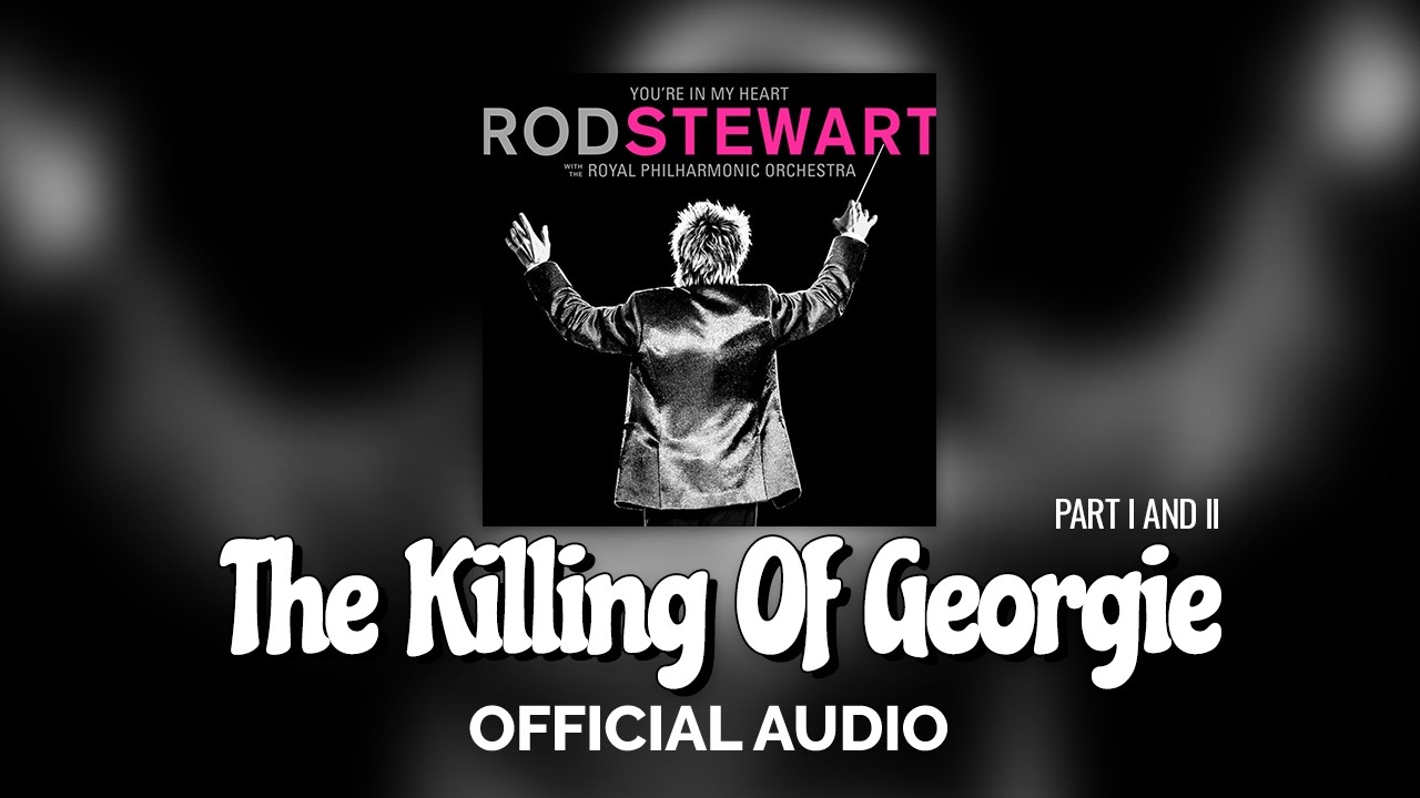 Rod Stewart – The Killing Of Georgie (Part I and II) with The Royal Philharmonic Orchestra