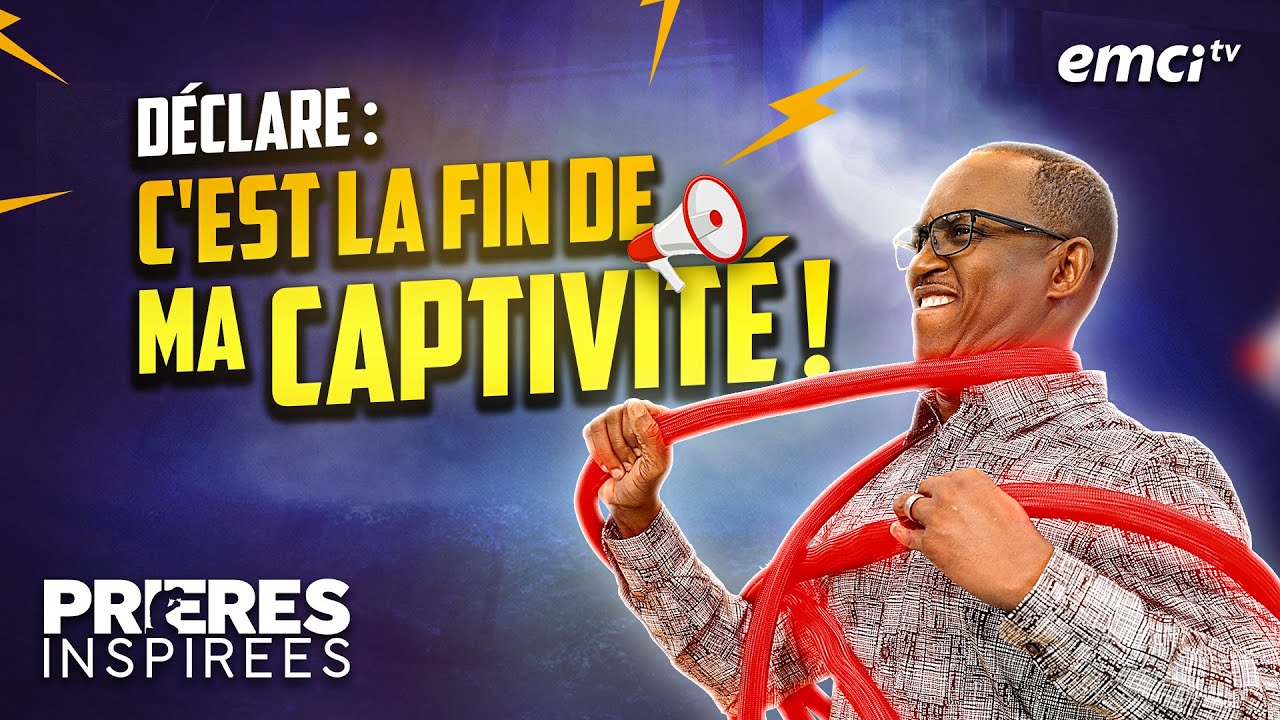 Déclare : C'est la fin de ma captivité ! - Prières inspirées - Elhadj Diallo