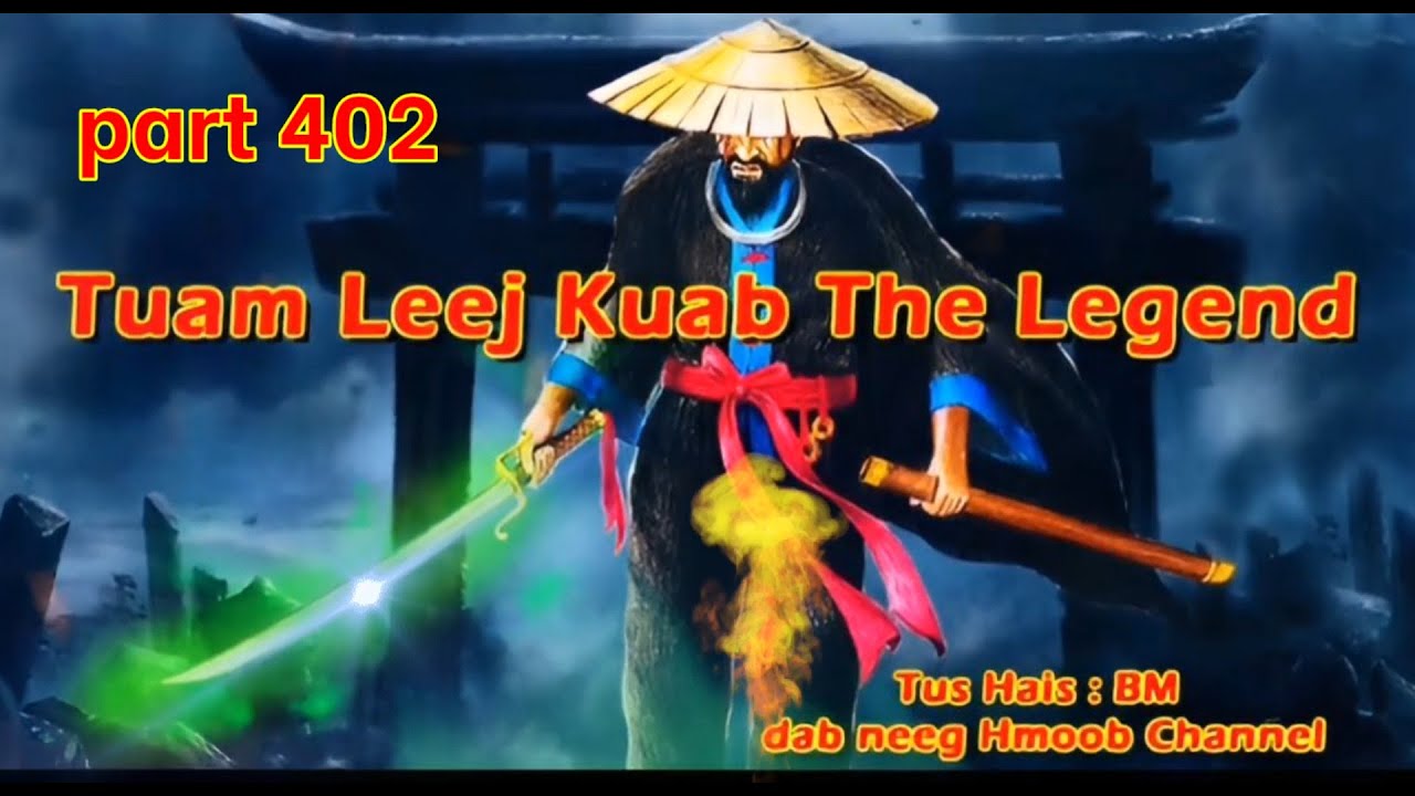 Tuam Leej Kuab The Legend Hmong Warrior ( Part 402 )