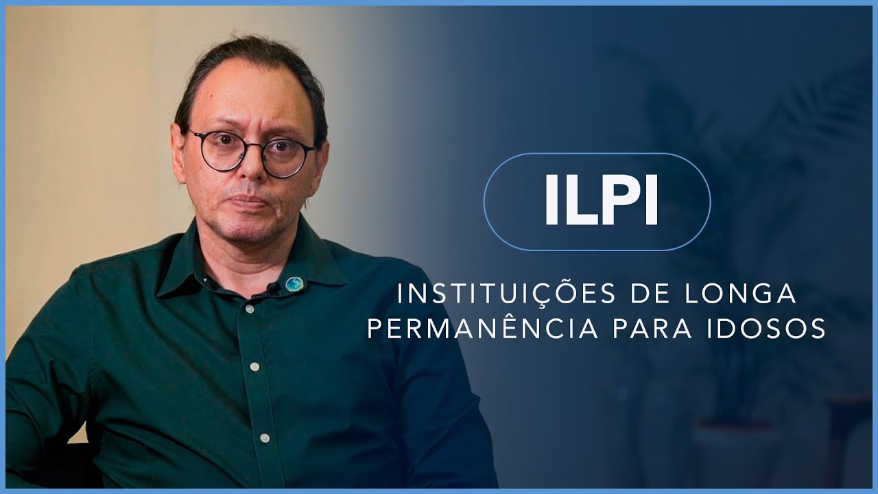 ILPIs: Instituições de Longa Permanência para Idosos