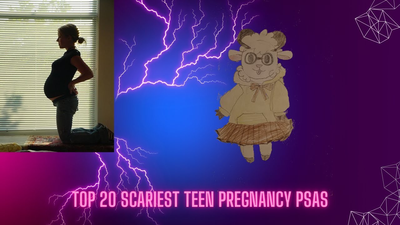 Top 20 Scariest Teen Pregnancy PSAs