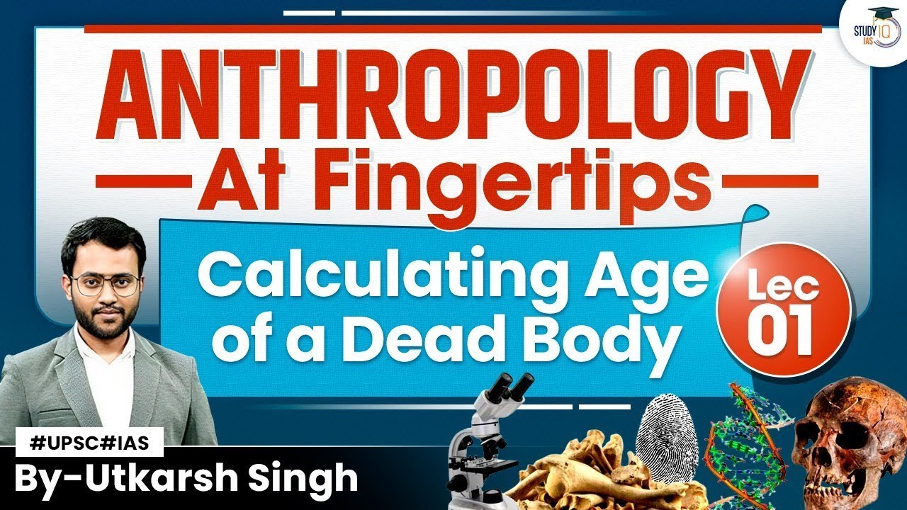 Calculating Age Of A Dead Body | LEC 01 | By Utkarsh Singh | Anthropology Optional