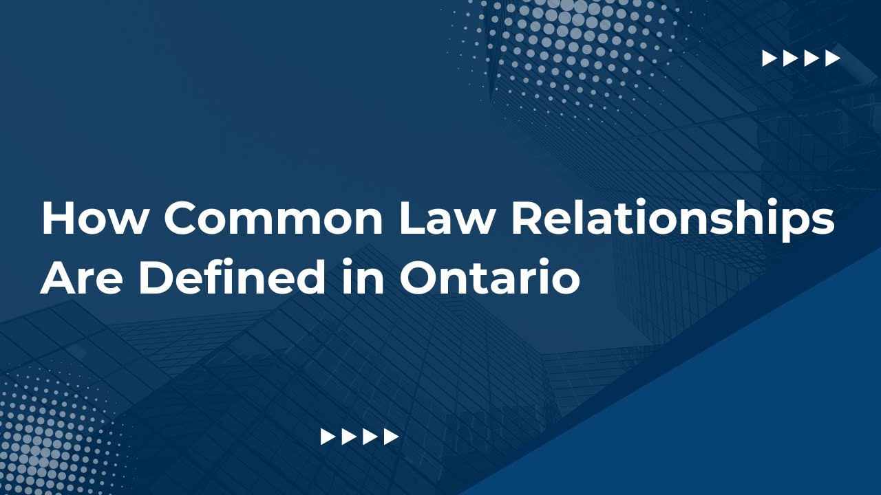 How Common Law Relationships Are Defined in Ontario | Ontario Family Lawyer Leslie Haddock