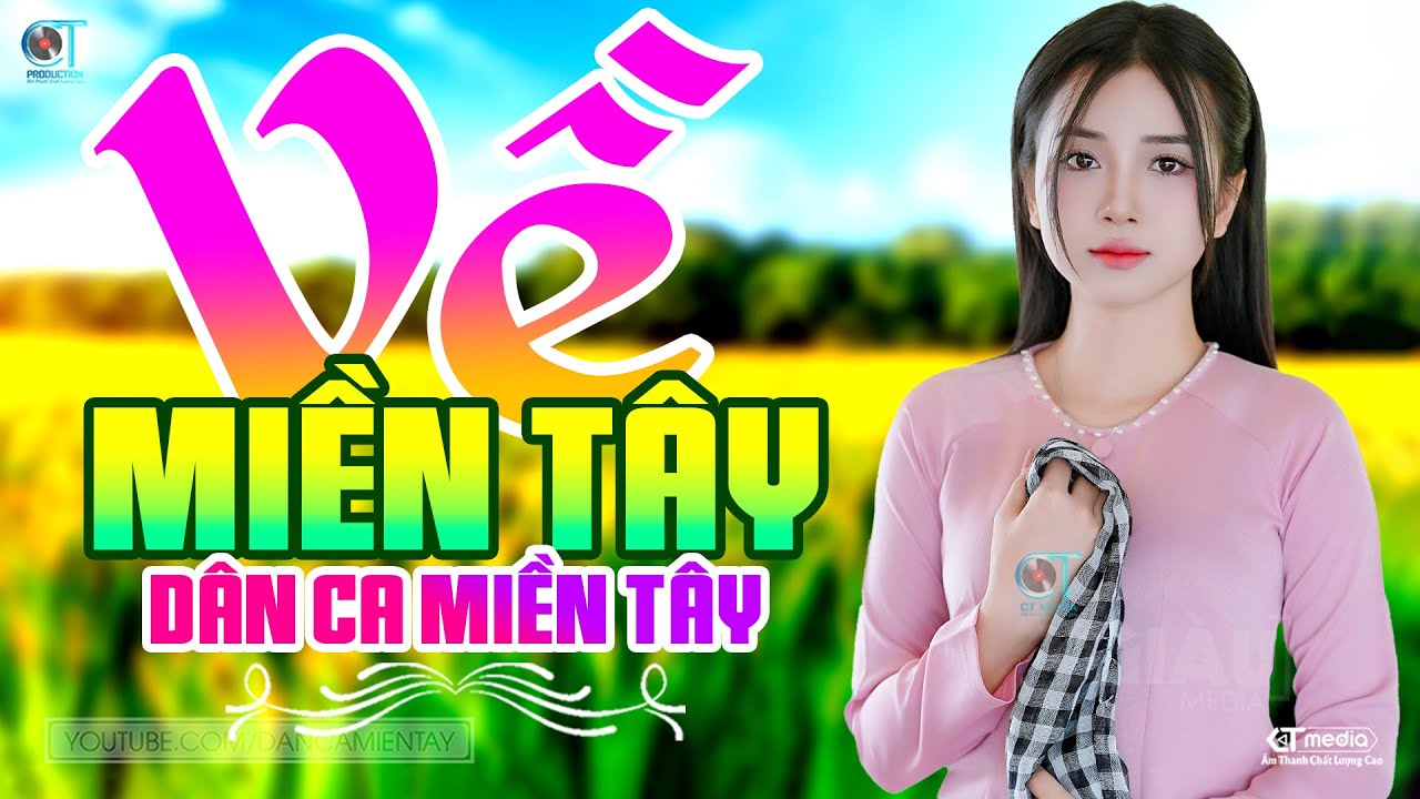 Về Miền Tây - LK Dân Ca Miền Tây 2025, Nhạc Trữ Tình Quê Hương Chọn Lọc - Dân Ca Miền Tây