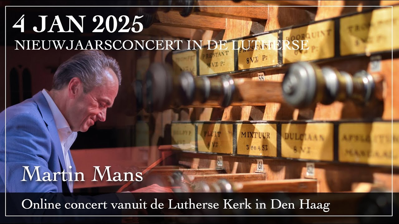 Nieuwjaarsconcert vanuit de Lutherse Kerk in Den Haag - Martin Mans orgel