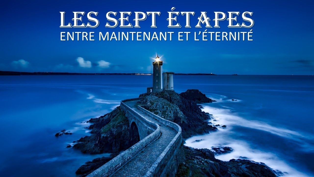 Les 7 étapes entre maintenant et l'éternité