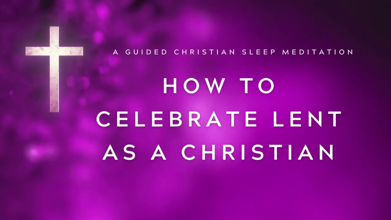 Uncover God's Peace During Lent: A Christian Sleep Meditation