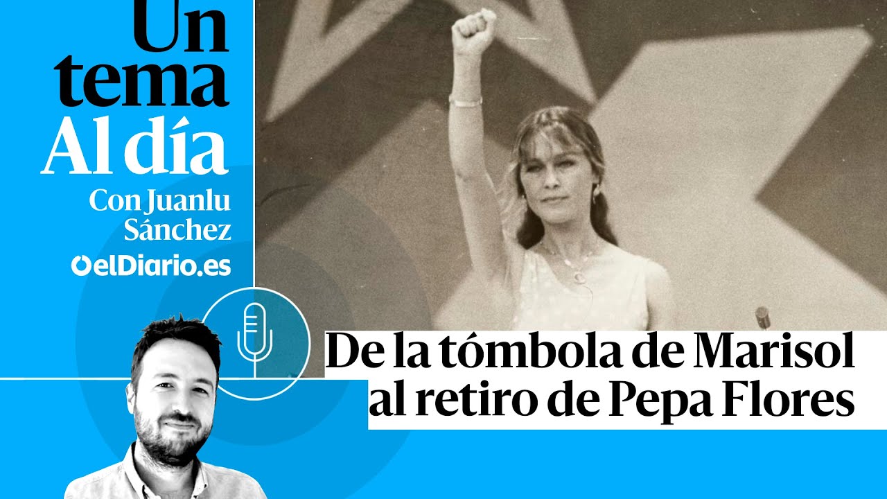 🎙 PODCAST | De la tómbola de Marisol al retiro de Pepa Flores · UN TEMA AL DÍA