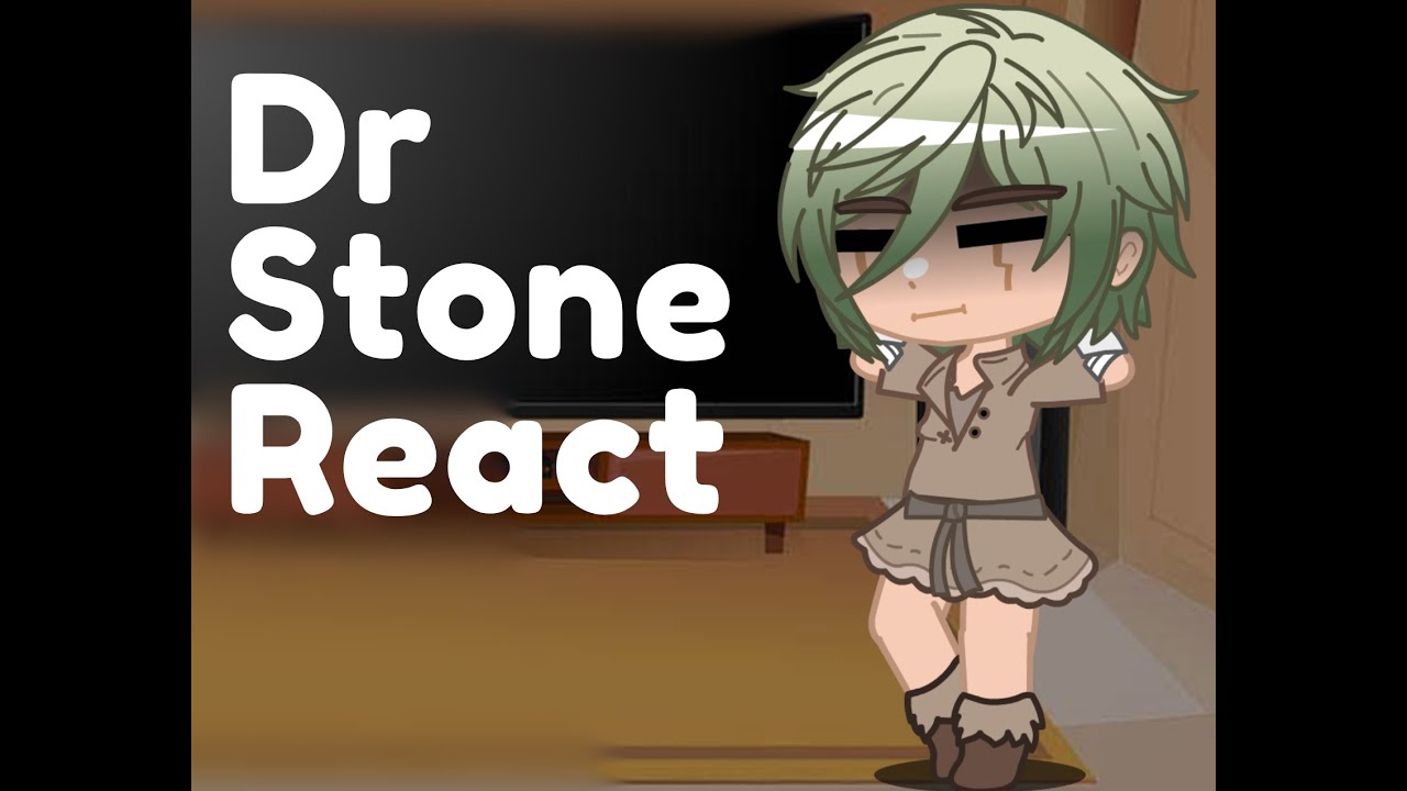Dr Stone react