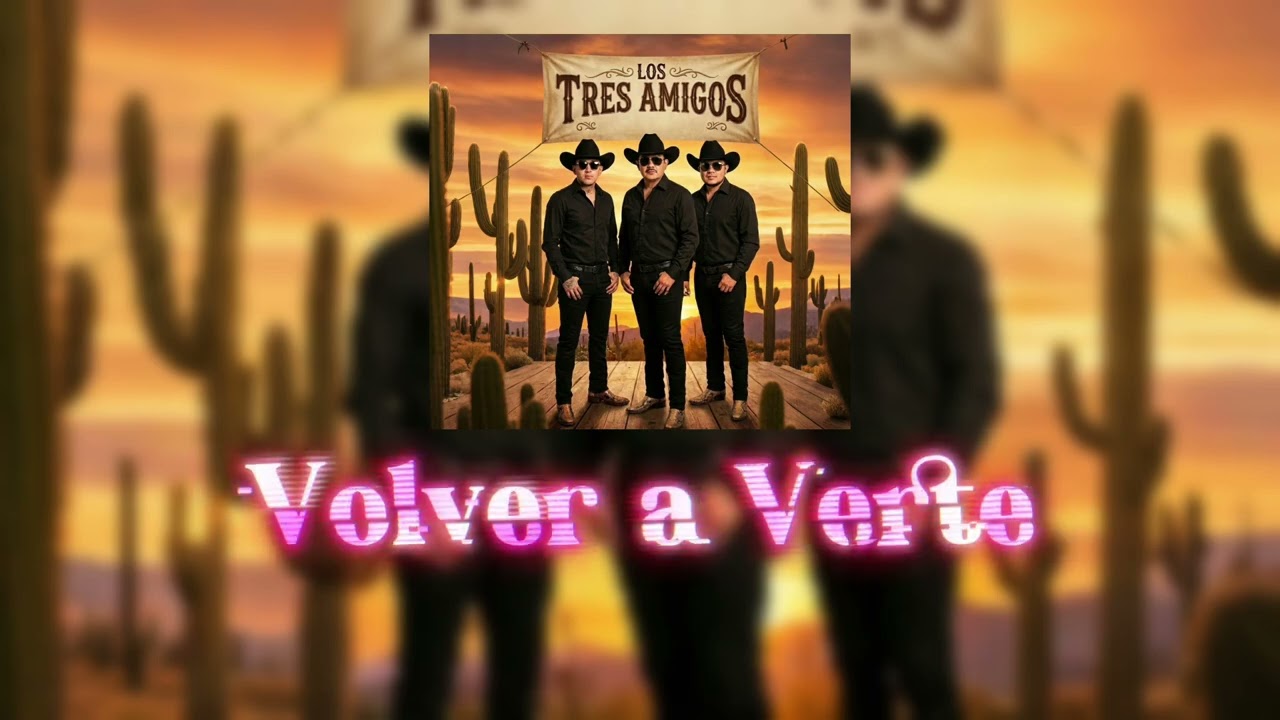 Volver A Verte - Los 3 Amigos. 