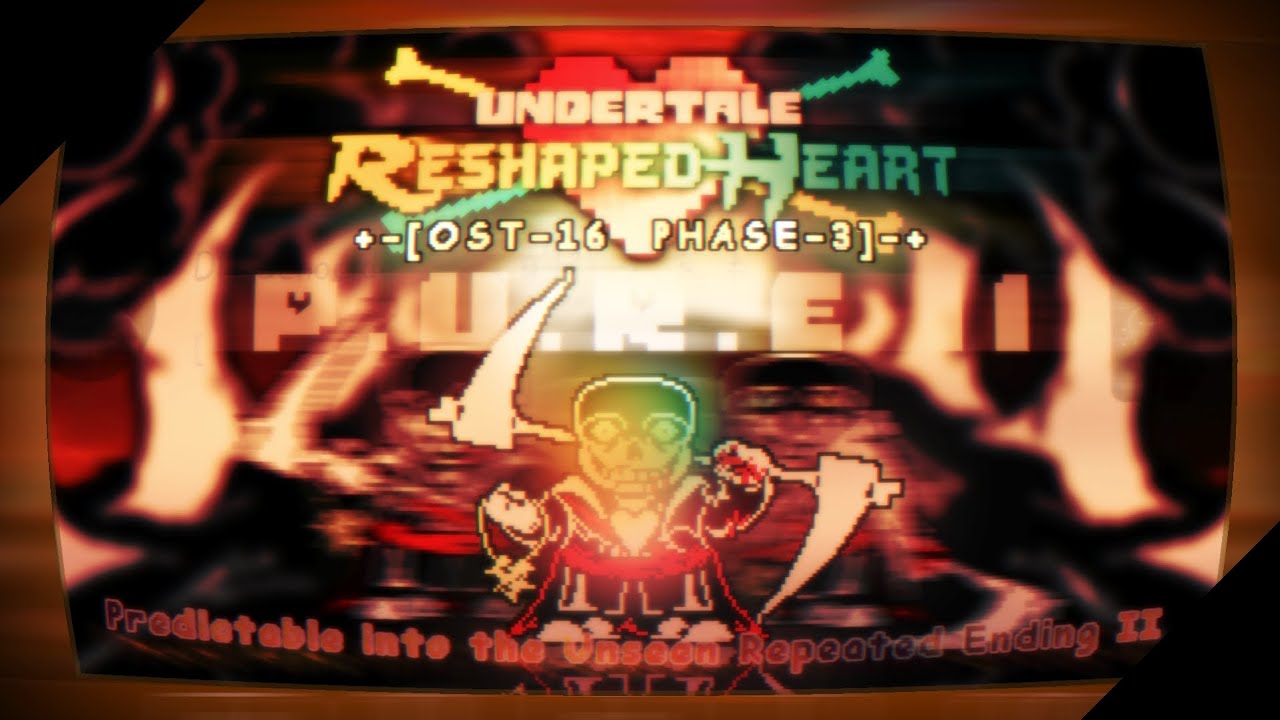【Undertale: Reshaped Heart】Phase 3(OST-016): P.U.R.E II