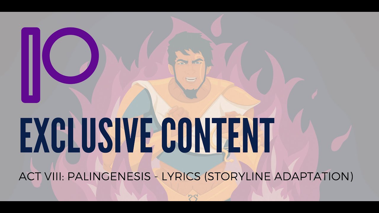 Act VIII: Palingenesis - Lyrics (Storyline Adaptation)