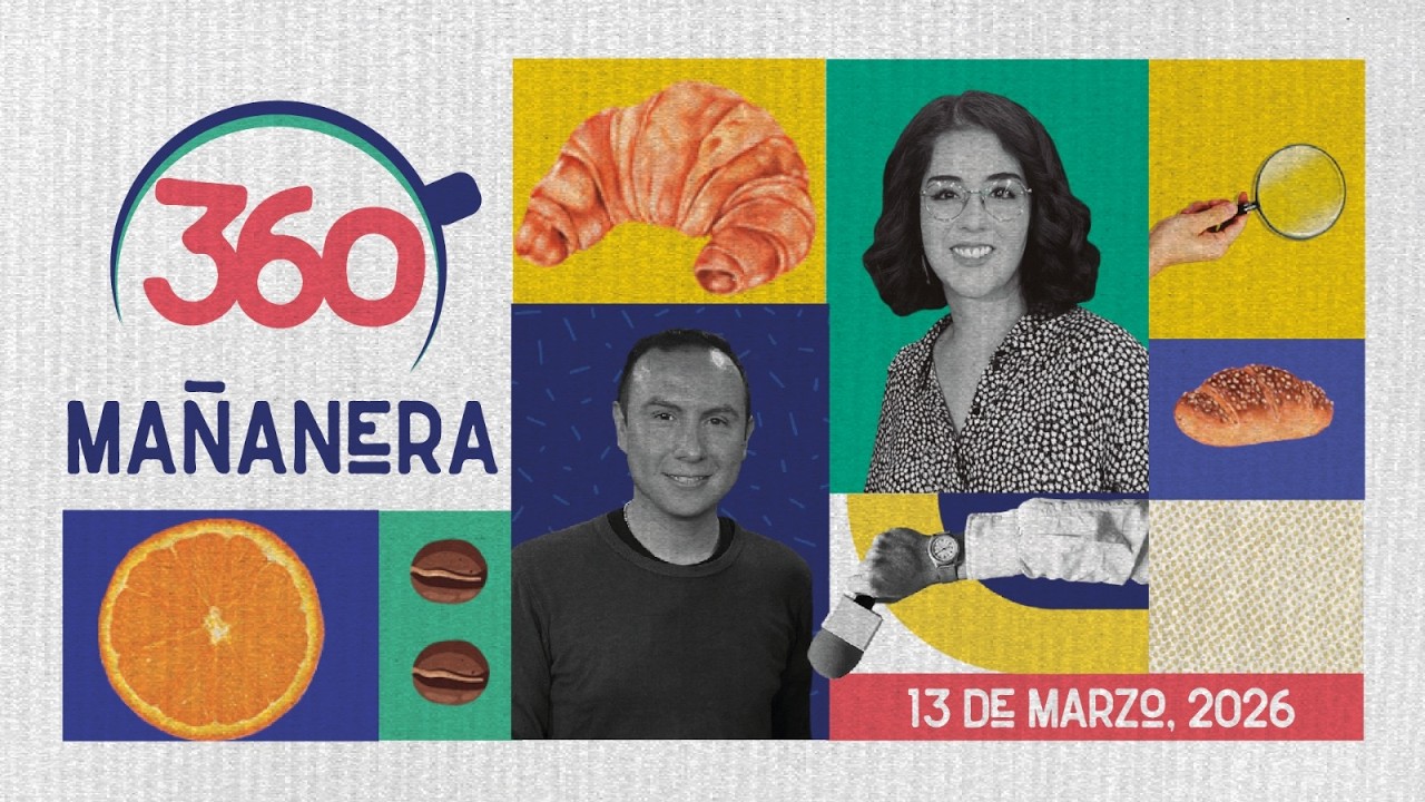 Mañanera 360 | Viernes 13 Marzo 2026